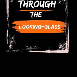 Through the Looking-glass