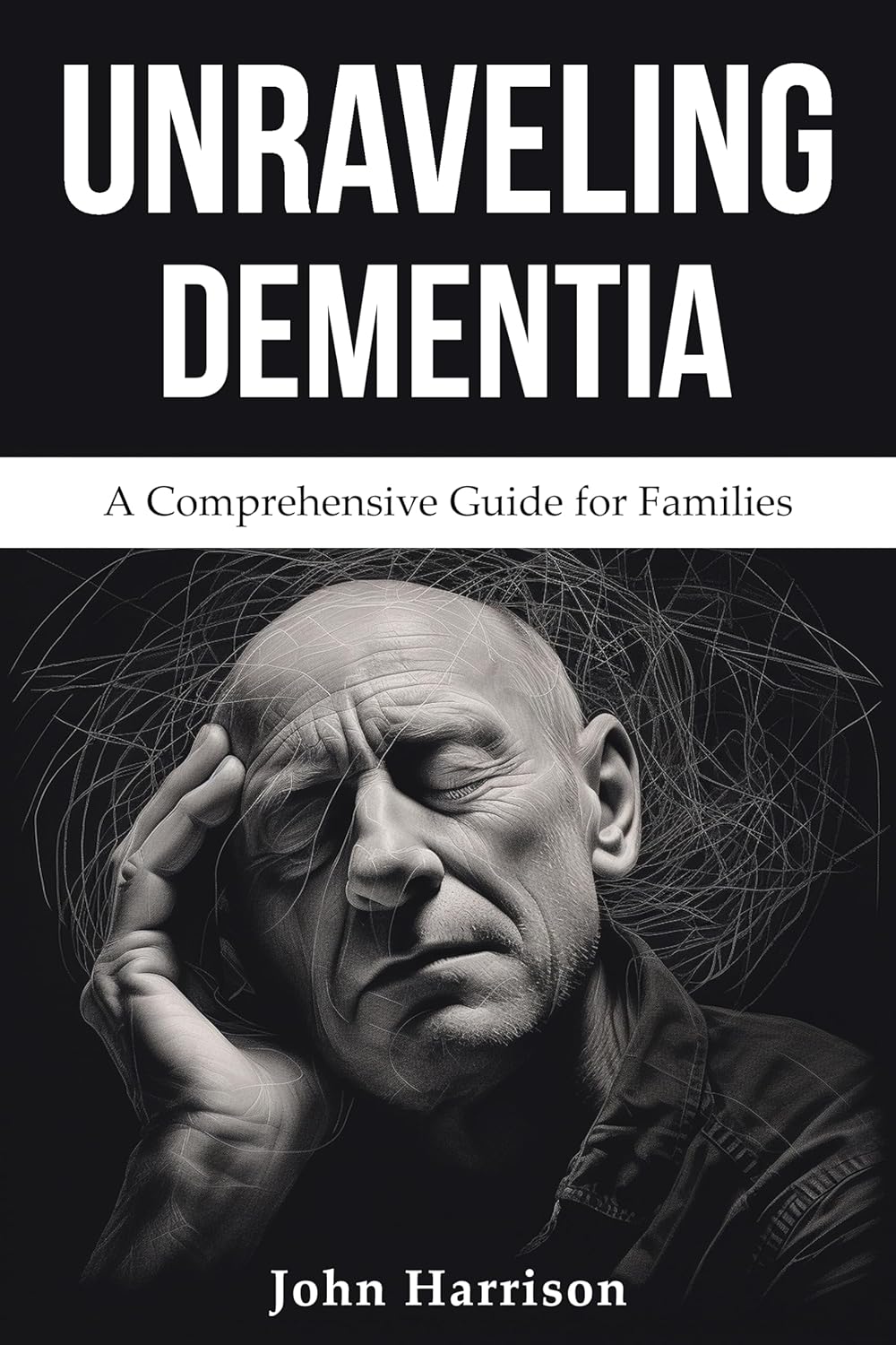 Unraveling Dementia: A Comprehensive Guide for Families